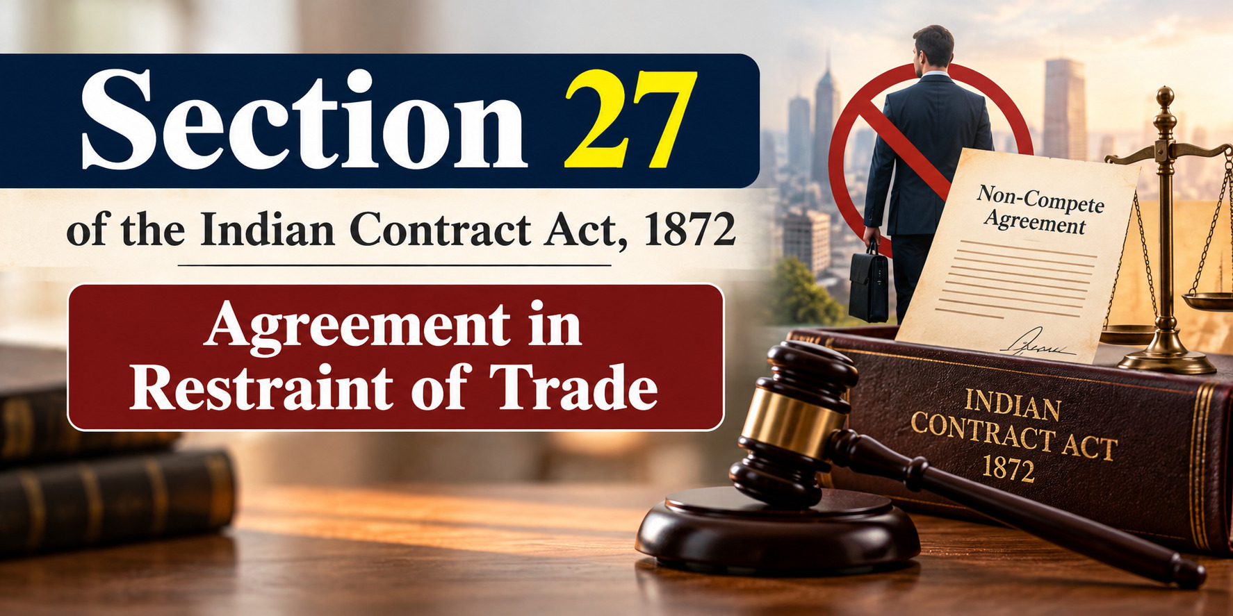 Section 27 – Indian Contract Act – Agreement in Restraint of Trade